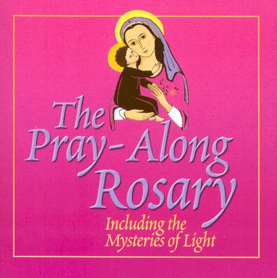 The Pray-Along Rosary: Including the Mysteries of Light--CD - Cohen, Sheldon (Composer)