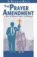 The Prayer Amendment: A Satire of Southern Politics and Religion