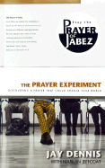 The Prayer Experiment: Discovering a Prayer That Could Change Your World