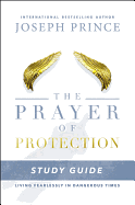 The Prayer of Protection Study Guide: Living Fearlessly in Dangerous Times