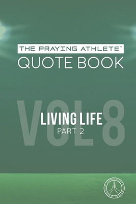 The Praying Athlete Quote Book Vol. 8 Living Life Part 2 - Walker, Robert B