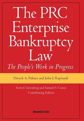 The PRC Enterprise Bankruptcy Law - The People's Work in Progress - Palmer, Deryck A, and Rapisardi, John J