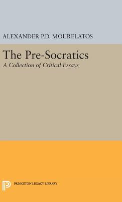 The Pre-Socratics: A Collection of Critical Essays - Mourelatos, Alexander P.D. (Editor)
