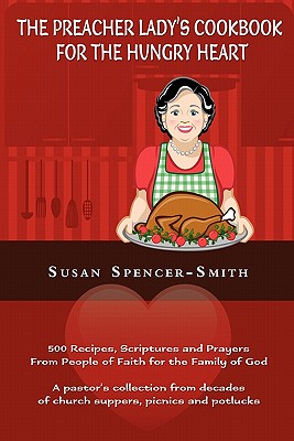 The Preacher Lady's Cookbook for the Hungry Heart - Spencer-Smith, Susan