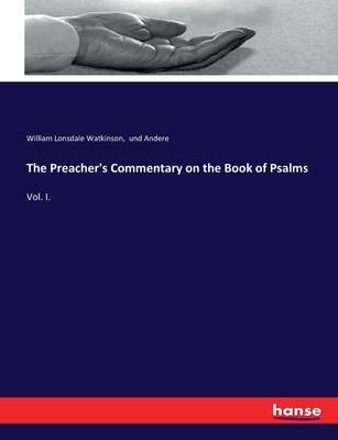 The Preacher's Commentary on the Book of Psalms: Vol. I. - Und Andere, and Watkinson, William Lonsdale