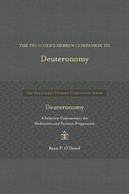 The Preacher's Hebrew Companion to Deuteronomy - O'Dowd, Ryan P