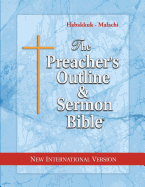 The Preacher's Outline & Sermon Bible: Habakkuk - Malachi: New International Version