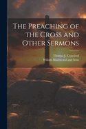 The Preaching of the Cross and Other Sermons