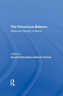 The Precarious Balance: State And Society In Africa - Rothchild, Donald, and Chazan, Naomi
