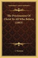 The Preciousness of Christ to All Who Believe (1843)