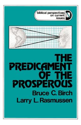 The Predicament of the Prosperous - Birch, Bruce C, and Rasmussen, Larry L