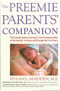 The Preemie Parents' Companion: The Essential Guide to Caring for Your Premature Baby in the Hospital, at Home, and Through the First Years