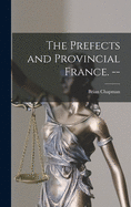 The Prefects and Provincial France. --