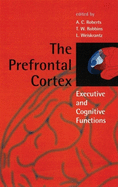 The Prefrontal Cortex: Executive and Cognitive Functions