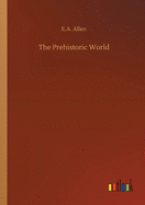 The Prehistoric World