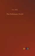 The Prehistoric World