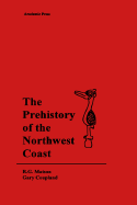 The Prehistory of the Northwest Coast - Matson, R G, and Coupland, Gary Graham (Editor)