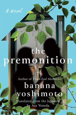 The Premonition - Yoshimoto, Banana, and Yoneda, Asa (Translated by)