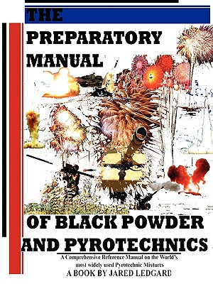 The Preparatory Manual of Black Powder and Pyrotechnics, Version 1.4 - Ledgard, Jared