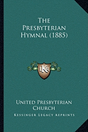 The Presbyterian Hymnal (1885)