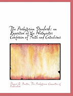 The Presbyterian Standards: An Exposition of the Westminster Confession of Faith and Catechisms (Classic Reprint)