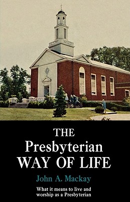The Presbyterian Way of Life - MacKay, John a