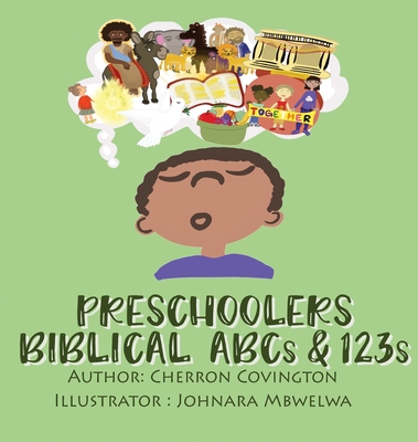 The Preschooler's Biblical Book of ABC's And 123's: Biblical Book of ABC's And 123's - Covington, Cherron