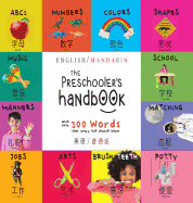 The Preschooler's Handbook: Bilingual (English / Mandarin) (Ying yu -    / Pu tong hua-    ) ABC's, Numbers, Colors, Shapes, Matching, School, Manners, Potty and Jobs, with 300 Words that every Kid should Know