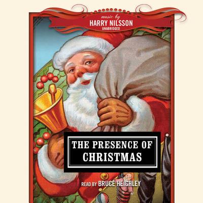 The Presence of Christmas - Nilsson, Harry (Instrumental soloist), and Heighley, Bruce (Read by)