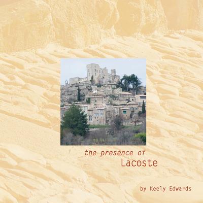 The Presence of Lacoste - Edwards, Keely