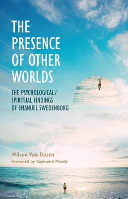 The Presence of Other Worlds: The Psychological/Spiritual Findings of Emanuel Swedenborg - Van Dusen, Wilson