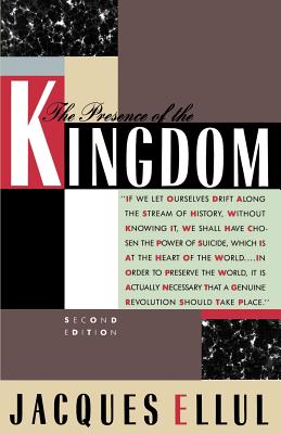 The Presence of the Kingdom - Ellul, Jacques, and Clendenin, Daniel B (Introduction by)