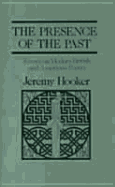The Presence of the Past: Essays on Modern British and American Poetry - Hooker, Jeremy