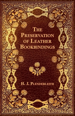The Preservation of Leather Bookbindings - Plenderleith, H J