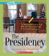 The Presidency (a True Book: American History) - Taylor-Butler, Christine