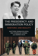 The Presidency and Immigration Policy: Rhetoric and Reality