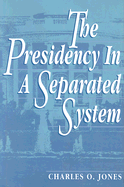 The Presidency in a Separated System