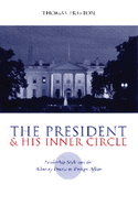 The President and His Inner Circle: Leadership Style and the Advisory Process in Foreign Policy Making
