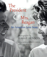 The President & Mrs. Reagan: An American Love Story - Benson, Harry, and Benson, Gigi