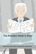 The President Needs to Poop!