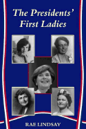 The Presidents' First Ladies