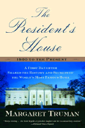 The President's House: A First Daughter Shares the History and Secrets of the World's Most Famous Home - Truman, Margaret