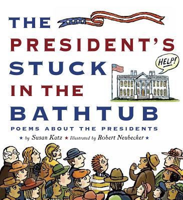 The President's Stuck in the Bathtub: Poems about the Presidents - Katz, Susan
