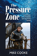 The Pressure Zone: The story of a pioneer saturation diver