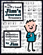 The Pretty Good Jim's Journal Treasury: The Definitive Collection of Every Published Cartoon