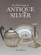 The Price Guide to Antique Silver - Waldron, Peter