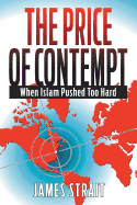 The Price of Contempt: When Islam Pushed Too Hard