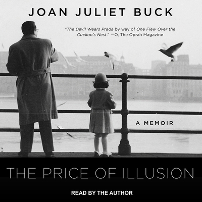 The Price of Illusion: A Memoir - Buck, Joan Juliet (Read by)
