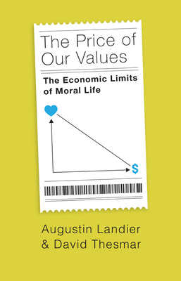 The Price of Our Values: The Economic Limits of Moral Life - Landier, Augustin, and Thesmar, David
