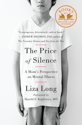 The Price of Silence: A Mom's Perspective on Mental Illness - Long, Liza, and Koplewicz, Harold S (Foreword by)